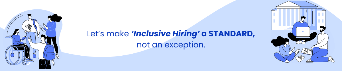 Let's make inclusive hiring a standard, not an exception